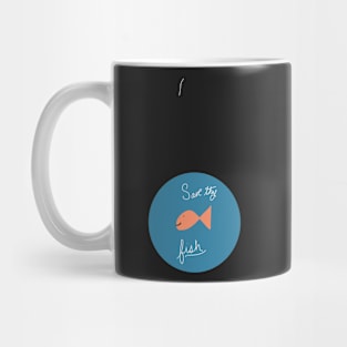 Save thy fish Mug